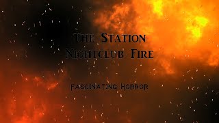 The Station Nightclub Fire  A Short Documentary  Fascinating Horror [upl. by Shute332]