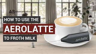 How To Use the AeroLatte To Froth Milk [upl. by Nitz637]